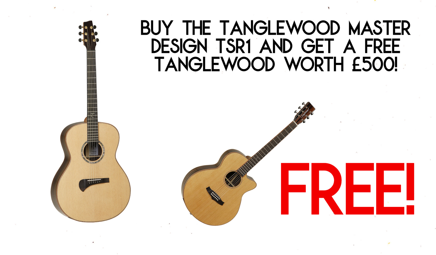 Buy a Tanglewood Master design and get a FREE guitar worth £500!